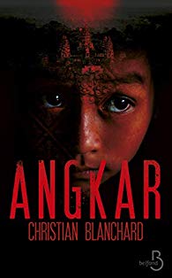 GAVROCHE – ROMAN: ANGKAR, le roman du cauchemar cambodgien