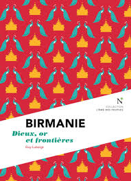 BIRMANIE: Dieux, or et frontières