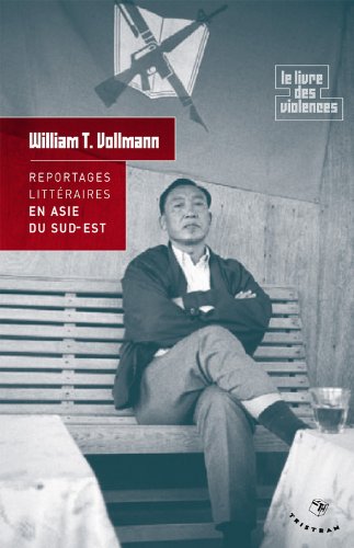 ASIE DU SUD-EST – LIVRE: « Le roi de l’opium » de William T. Vollmann