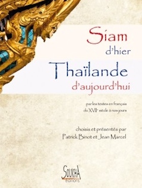 THAÏLANDE – LIVRE : « Siam d’hier, Thaïlande d’aujourd’hui » par les textes en français du 17e siècle à nos jours
