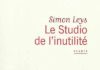 ASIE – LIVRE : Le studio de l’inutilité, Simon Leys