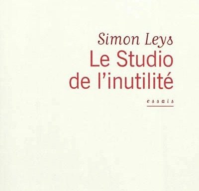 ASIE – LIVRE : Le studio de l’inutilité, Simon Leys
