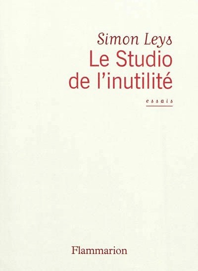 ASIE – LIVRE : Le studio de l’inutilité, Simon Leys