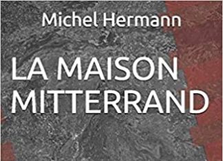 FRANCE – HISTOIRE: Michel Hermann, notre chroniqueur Thaïlandais raconte «La maison Mitterrand»