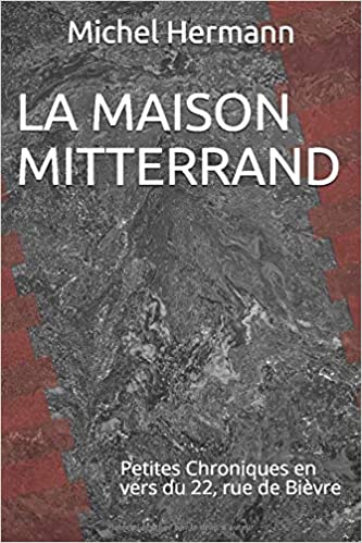 FRANCE – HISTOIRE: Michel Hermann, notre chroniqueur Thaïlandais raconte «La maison Mitterrand»
