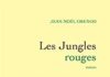 LECTURE: «Les Jungles Rouges», le nouveau roman de Jean-Noël Orengo