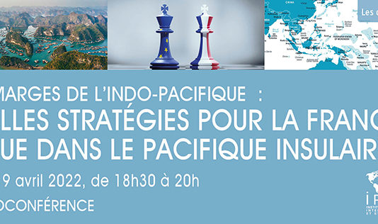 ASIE – FRANCE : Rendez vous le 19 avril pour parler de l’Indopacifique et de la France IRIS Indopacifique