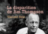 THAÏLANDE – HISTOIRE : Le livre à lire pour comprendre…«La disparition de Jim Thompson» La disparition de Jim Thompson