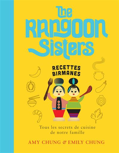 The Rangoon Sisters – Recettes birmanes