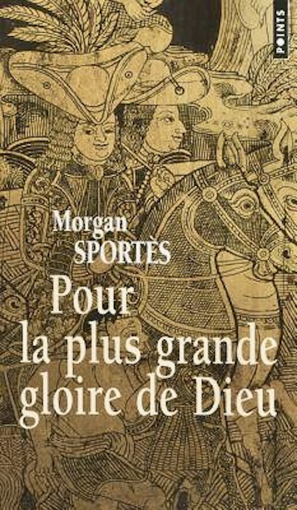 Pour la plus grande gloire de Dieu Morgan Sportès