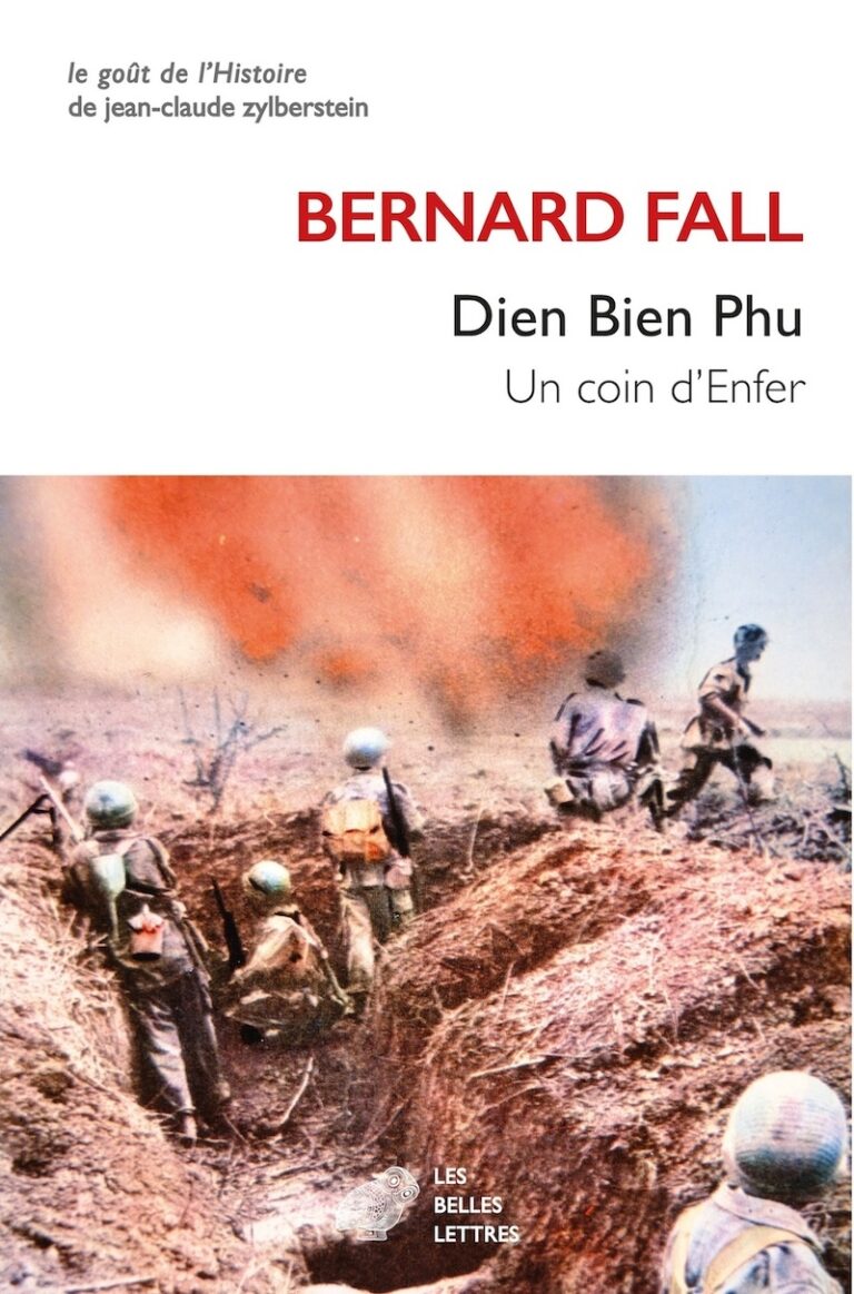 DIEN BIEN PHU – HISTOIRE : Le récit de la bataille, par Bernard Fall
